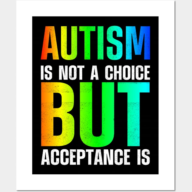 Autism Is Not A Choice But Acceptance Is Wall Art by Kavinsky